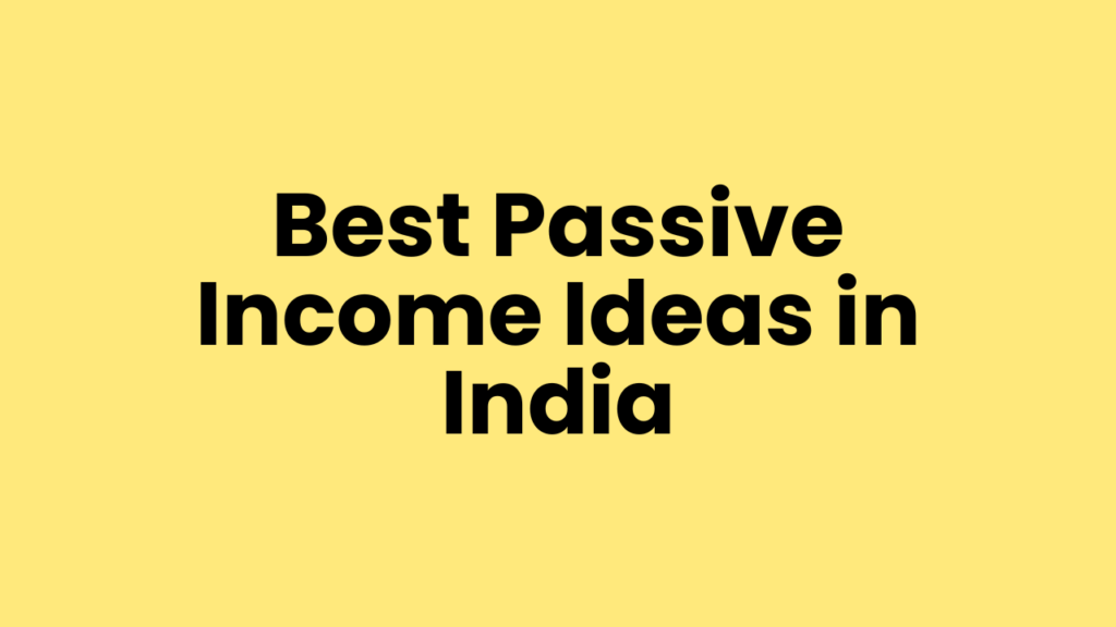 Best Passive Income Ideas in India