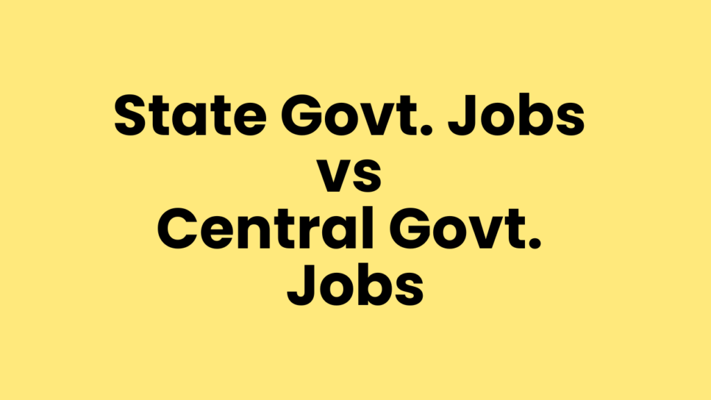State Government Jobs vs Central Government Jobs