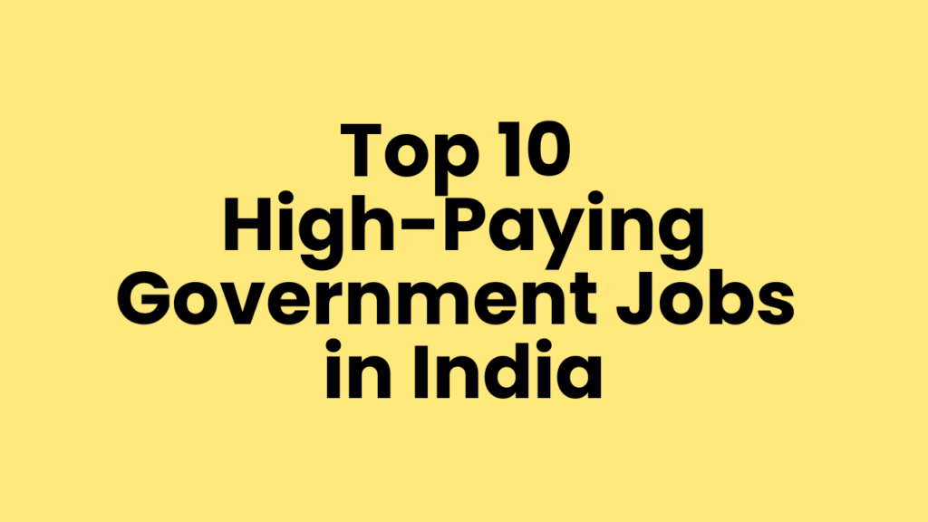 Top 10 High-Paying Government Jobs in India