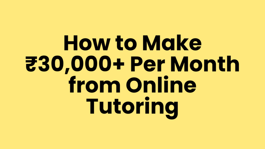 how to make 30000 from online tutoring